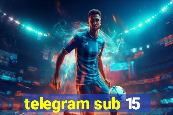 telegram sub 15